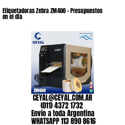 Etiquetadoras Zebra ZM400 – Presupuestos en el día
