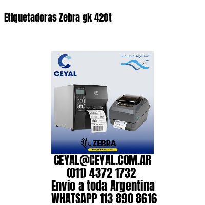 Etiquetadoras Zebra gk 420t