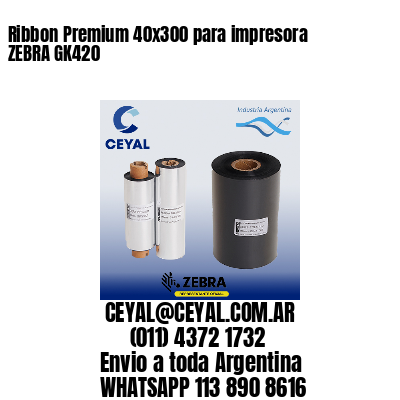 Ribbon Premium 40×300 para impresora ZEBRA GK420