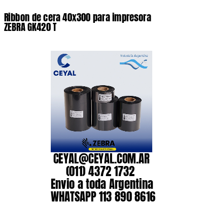 Ribbon de cera 40×300 para impresora ZEBRA GK420 T