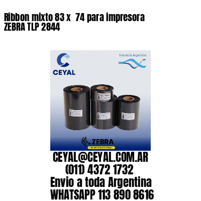 Ribbon mixto 83 x  74 para impresora ZEBRA TLP 2844
