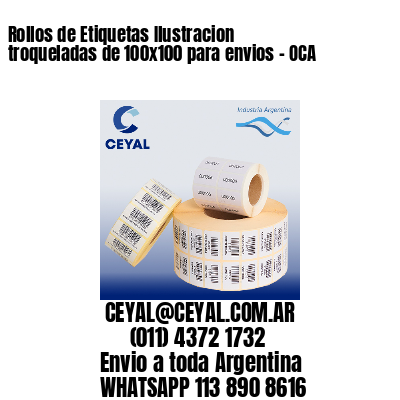 Rollos de Etiquetas Ilustracion troqueladas de 100×100 para envios – OCA