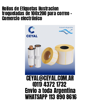 Rollos de Etiquetas Ilustracion troqueladas de 100×200 para correo – Comercio electrónico