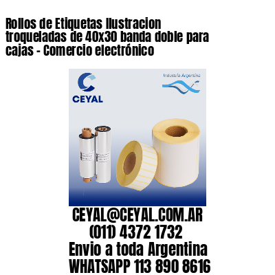 Rollos de Etiquetas Ilustracion troqueladas de 40×30 banda doble para cajas – Comercio electrónico