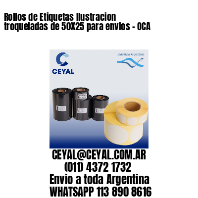 Rollos de Etiquetas Ilustracion troqueladas de 50X25 para envios – OCA
