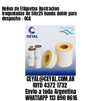 Rollos de Etiquetas Ilustracion troqueladas de 50×25 banda doble para despacho – OCA
