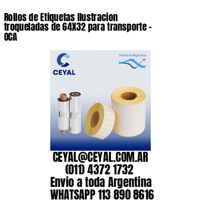 Rollos de Etiquetas Ilustracion troqueladas de 64X32 para transporte – OCA