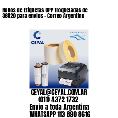 Rollos de Etiquetas OPP troqueladas de 38X20 para envios - Correo Argentino