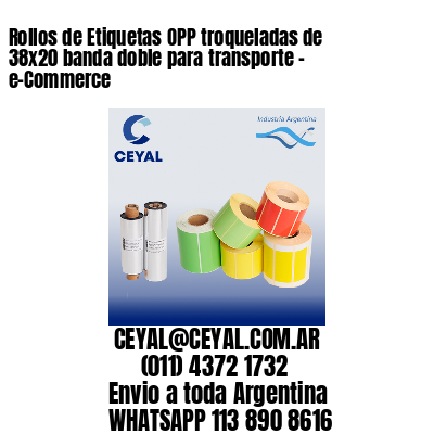 Rollos de Etiquetas OPP troqueladas de 38×20 banda doble para transporte – e-Commerce