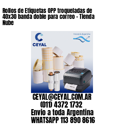 Rollos de Etiquetas OPP troqueladas de 40×30 banda doble para correo – Tienda Nube