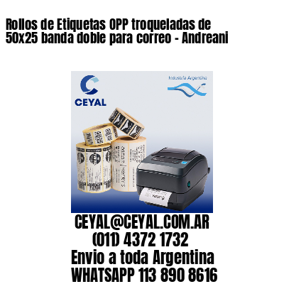 Rollos de Etiquetas OPP troqueladas de 50×25 banda doble para correo – Andreani