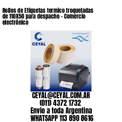 Rollos de Etiquetas termico troqueladas de 110X50 para despacho – Comercio electrónico