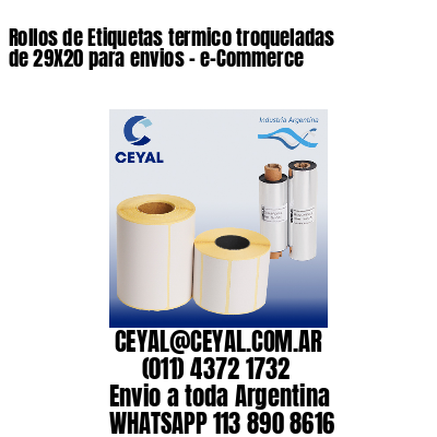 Rollos de Etiquetas termico troqueladas de 29X20 para envios – e-Commerce