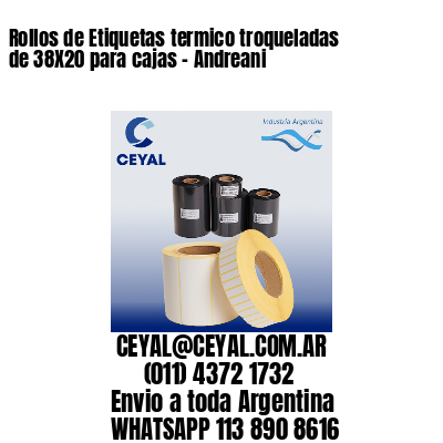 Rollos de Etiquetas termico troqueladas de 38X20 para cajas – Andreani