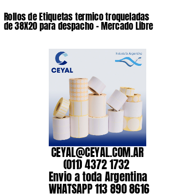 Rollos de Etiquetas termico troqueladas de 38X20 para despacho – Mercado Libre