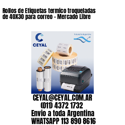 Rollos de Etiquetas termico troqueladas de 40X30 para correo – Mercado Libre