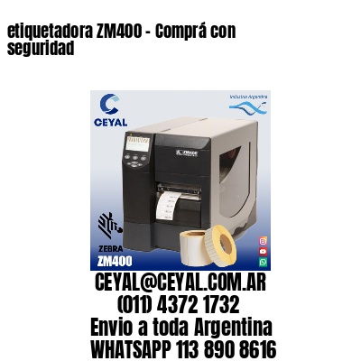 etiquetadora ZM400 – Comprá con seguridad