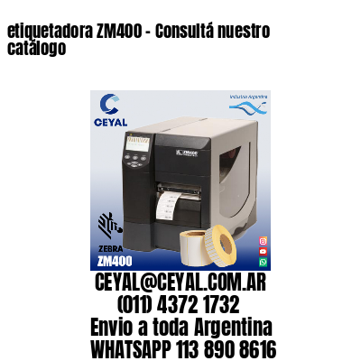 etiquetadora ZM400 – Consultá nuestro catálogo