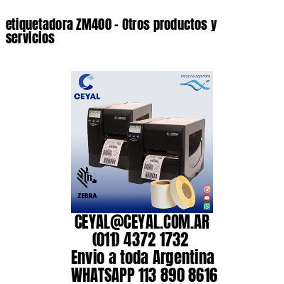 etiquetadora ZM400 – Otros productos y servicios