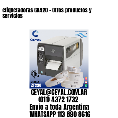 etiquetadoras GK420 – Otros productos y servicios
