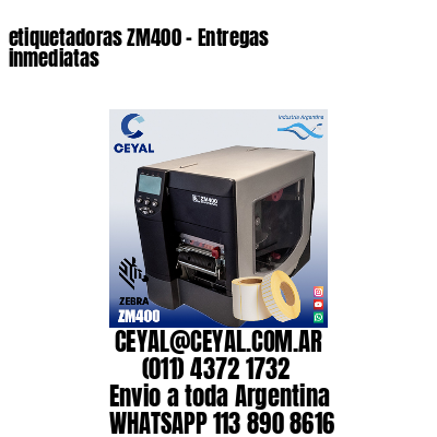 etiquetadoras ZM400 – Entregas inmediatas
