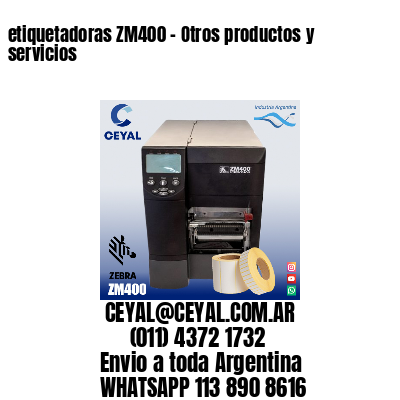 etiquetadoras ZM400 – Otros productos y servicios