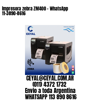 impresora zebra ZM400 – WhatsApp 11-3890-8616