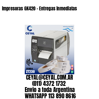 impresoras GK420 – Entregas inmediatas