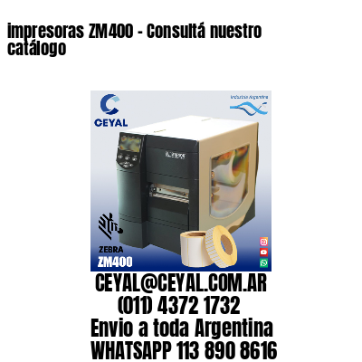 impresoras ZM400 – Consultá nuestro catálogo