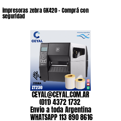impresoras zebra GK420 – Comprá con seguridad