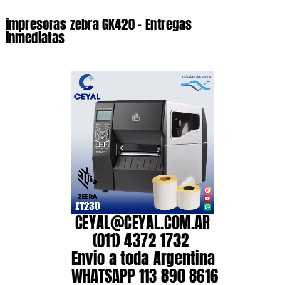 impresoras zebra GK420 – Entregas inmediatas