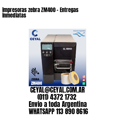 impresoras zebra ZM400 – Entregas inmediatas