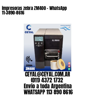 impresoras zebra ZM400 – WhatsApp 11-3890-8616