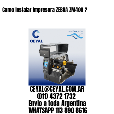 Como Instalar Impresora ZEBRA ZM400 ?