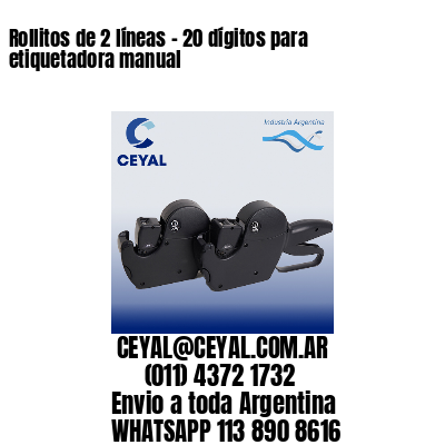 Rollitos de 2 líneas – 20 dígitos para etiquetadora manual