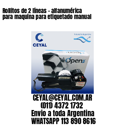 Rollitos de 2 líneas – alfanumérica para maquina para etiquetado manual