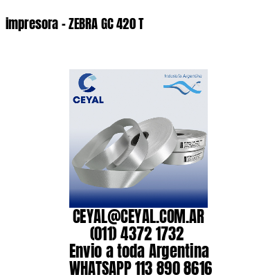 impresora – ZEBRA GC 420 T