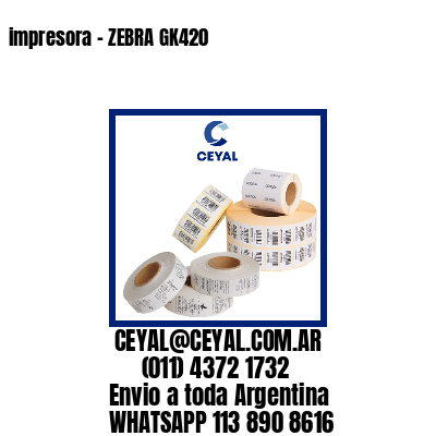 impresora – ZEBRA GK420