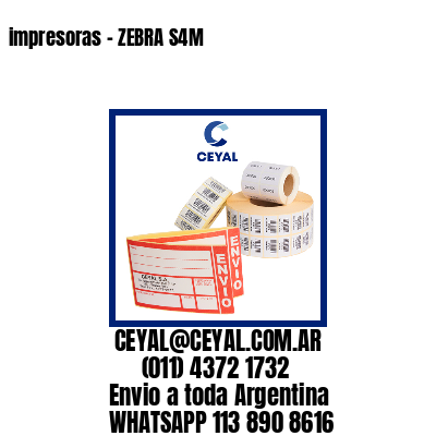 impresoras – ZEBRA S4M