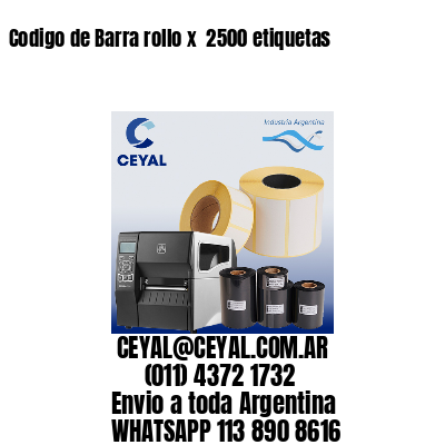 Codigo de Barra rollo x  2500 etiquetas