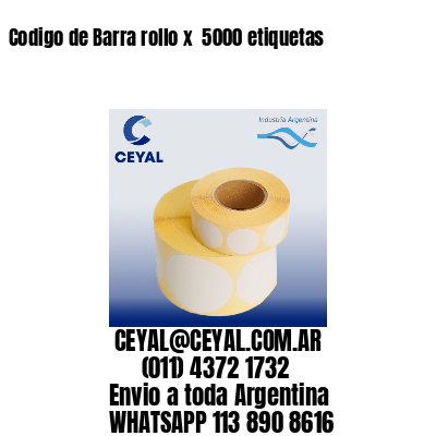 Codigo de Barra rollo x  5000 etiquetas