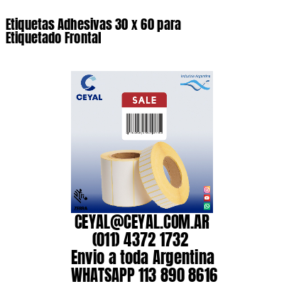 Etiquetas Adhesivas 30 x 60 para Etiquetado Frontal