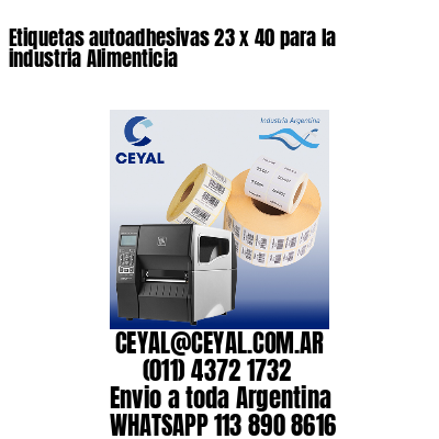 Etiquetas autoadhesivas 23 x 40 para la industria Alimenticia