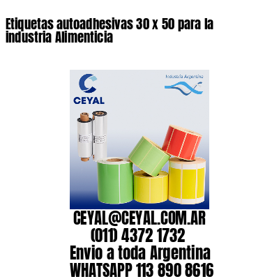 Etiquetas autoadhesivas 30 x 50 para la industria Alimenticia