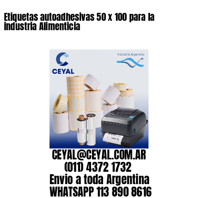 Etiquetas autoadhesivas 50 x 100 para la industria Alimenticia
