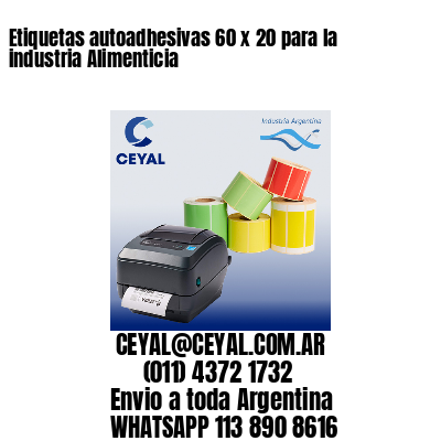 Etiquetas autoadhesivas 60 x 20 para la industria Alimenticia