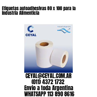 Etiquetas autoadhesivas 80 x 100 para la industria Alimenticia
