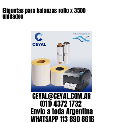 Etiquetas para balanzas rollo x 3500 unidades