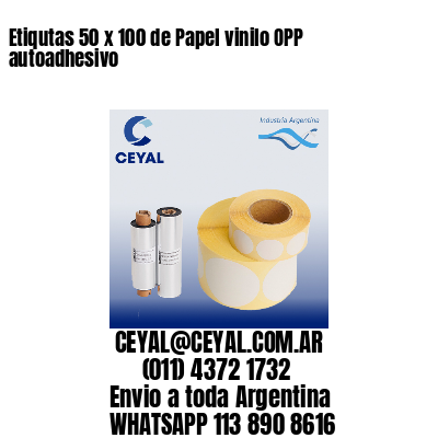 Etiqutas 50 x 100 de Papel vinilo OPP autoadhesivo