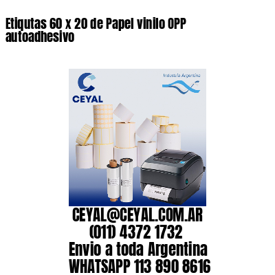 Etiqutas 60 x 20 de Papel vinilo OPP autoadhesivo